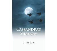 Cassandra's Shadow: An Espionage Thriller Based on Real Mossad Operations and Israeli Intelligence Secrets