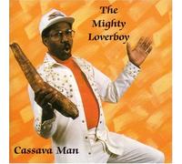 Cassava Man - Mighty Loverboy