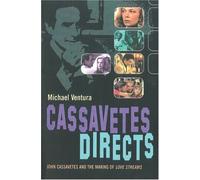 CASSAVETES DIRECTS : On The Set of Love Streams: John Cassavetes and the Making of Love Streams