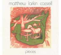 Cassell, Matthew Larkin - Pieces