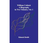 Cassells History of England Volume 4 From the Fall of Marlborough to the Peninsular War (Edition1): A Biography in Two Volumes, Vol. 1