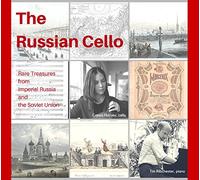 Cassia Harvey - The Russian Cello: Rare Treasures from Imperial Russia and the Soviet Union