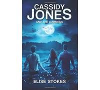 Cassidy Jones and the Luminous: Volume 4 (Cassidy Jones Adventures)