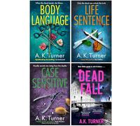 Cassie Raven Series 4 Books Collection Set By A. K. Turner (Body Language, Life Sentence, Case Sensitive & Dead Fall)