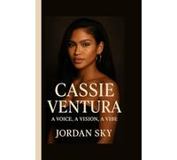 Cassie Ventura: A Voice, A Vision, A Vibe