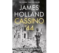 Cassino '44: The Bloodiest Battle of the Italian Campaign