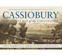 Cassiobury: The Ancient Seat of the Earls of Essex