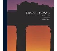 Cassius Dio Dio's Rome; Volume III Hardcover Book in White Cassius Dio White
