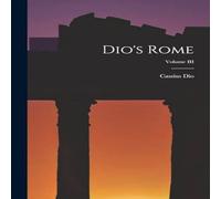 Cassius Dio Dio's Rome; Volume III Paperback Book Cassius Dio Multicolor