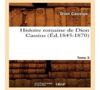 Cassius Dio Histoire Romaine de Dion Cassius. Tome 3 (Ed.1845-1870) Paperback Book Cassius Dio Multicolor