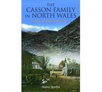 Casson Family in North Wales, The - A Story of Slate and More...