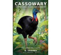 CASSOWARY: 100 Amazing Facts About the World's Most Dangerous Bird - An Australian Animal Fact Book for Curious Kids Aged 9-12 (Wild Hundreds)