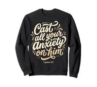 Cast All Your Anxiety On Him 1 Peter 5:7 Bible Scripture Sweatshirt