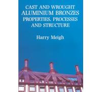 Cast and Wrought Aluminium Bronzes: Properties, Processes and Structure (Matsci)