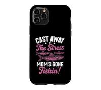 Cast Away the Stress Mom's Gone Fishin'! Fishing Mom Case for iPhone 11 Pro