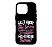 Cast Away the Stress Mom's Gone Fishin'! Fishing Mom Case for iPhone 16 Pro