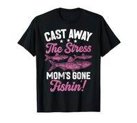 Cast Away the Stress Mom's Gone Fishin'! Fishing Mom T-Shirt