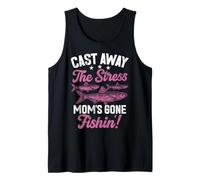 Cast Away the Stress Mom's Gone Fishin'! Fishing Mom Tank Top