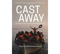 Cast Away: True Stories of Survival from Europe's Refugee Crisis