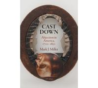 Cast Down : Abjection in America, 1700-1850