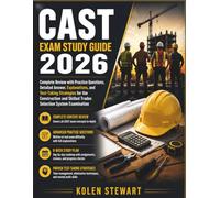 CAST Exam Study Guide 2026: Complete Review with Practice Questions, Detailed Answer, Explanations, and Test-Taking Strategies for the Construction and Skilled Trades Selection System Examination