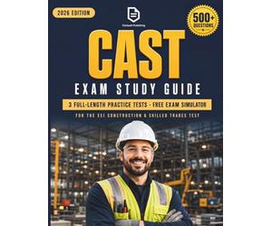CAST Exam Study Guide: All-in-One Prep for the EEI Construction and Skilled Trades Test with 3 Full-Length Practice Tests and 500+ Questions with Detailed Answer Explanations