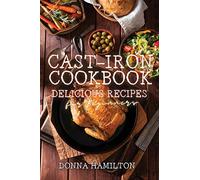 Cast-Iron Cookbook: Delicious Recipes for Beginners
