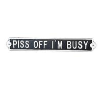 Cast Iron Sign P*ss Off Im Busy Rude Novelty Fence Wall Art Decorative Plaque
