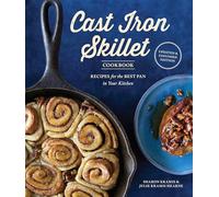 Cast Iron Skillet Cookbook, The (2nd Edition): Recipes for the Best Pan in Your Kitchen (Gifts for Cooks)