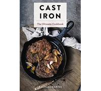 Cast Iron: The Ultimate Cookbook With More Than 300 International Cast Iron Skillet Recipes (300+ International Recipes For Cast Iron Cooking) (Ultimate Cookbooks)