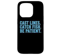 Cast Lines Catch Fish Be Patient Reel Rod Angler Fishing Case for iPhone 15 Pro