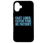 Cast Lines Catch Fish Be Patient Reel Rod Angler Fishing Case for iPhone 16 Plus