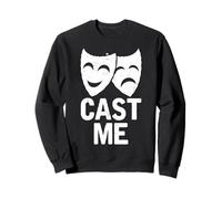 Cast Me Funny Musical Theatre Audition Quote Actor Humor Sweatshirt