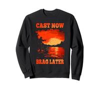 Cast now brag later Sweatshirt