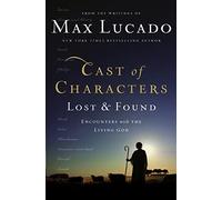 Cast of Characters: Lost and Found: Encounters with the Living God
