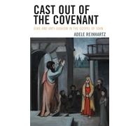 Cast Out of the Covenant: Jews and Anti-Judaism in the Gospel of John