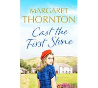Cast the First Stone: A captivating Yorkshire saga of friendship and family secrets: 1 (Yorkshire Sagas) (Yorkshire Sagas, 1)