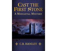 Cast the First Stone: A Mediaeval Mystery (Book 6)