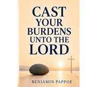 Cast You Burdens Unto the Lord (Christian Business Books)