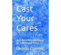 Cast Your Cares: An 8 Week Bible Workbook for Anxiety and Worry