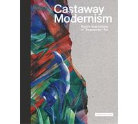 Castaway Modernism: Basel’s Acquisitions of “Degenerate” Art
