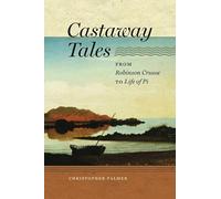 Castaway Tales: From Robinson Crusoe to Life of Pi (Early Classics of Science Fiction)