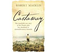 Castaway: The remarkable true story of the French cabin boy abandoned in nineteenth-century Australia