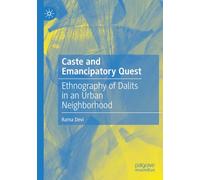 Caste and Emancipatory Quest: Ethnography of Dalits in an Urban Neighborhood