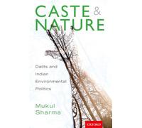 Caste and Nature: Dalits and Indian Environmental Politics