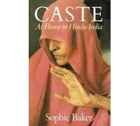 Caste: At Home in Hindu India
