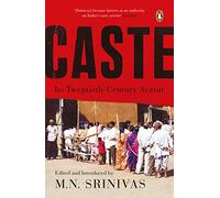 Caste: Its Twentieth Century Avatar: Its 21st Century Avatar