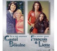 Castel Beaulne & Liette & Fran - Toi et Moi/Premier Amour