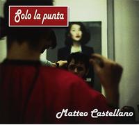 CASTELLANO MATTEO - SOLO LA PUNTA - cd - J3z