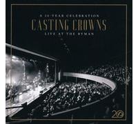 Casting Crowns - Casting Crowns: A 20 Year Celebration Live at The Ryman